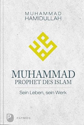 Muhammad - Prophet des Islam - Sein Leben, sein Werk von Patmos-Verlag